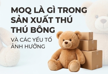 MOQ trong sản xuất thú bông là gì? Cách đặt số lượng để tối ưu giá sỉ